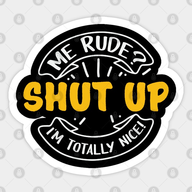 Me Rude Shut Up I'm Nice Unfriendly Sticker by Streetwear KKS